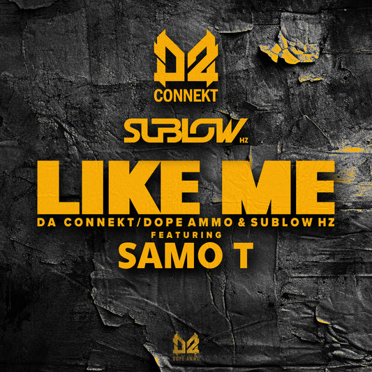D A Connekt / Dope Ammo & Sublow Hz Ft. Samo T - Like Me (Digital Bundle)