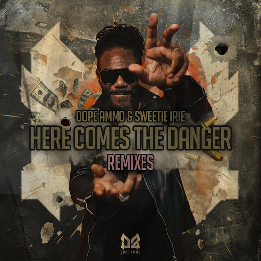 Dope Ammo & Sweetie Irie – Here Comes The Danger (Remixes)