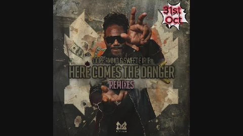 Dope Ammo & Sweetie Irie – Here Comes The Danger (Remixes)