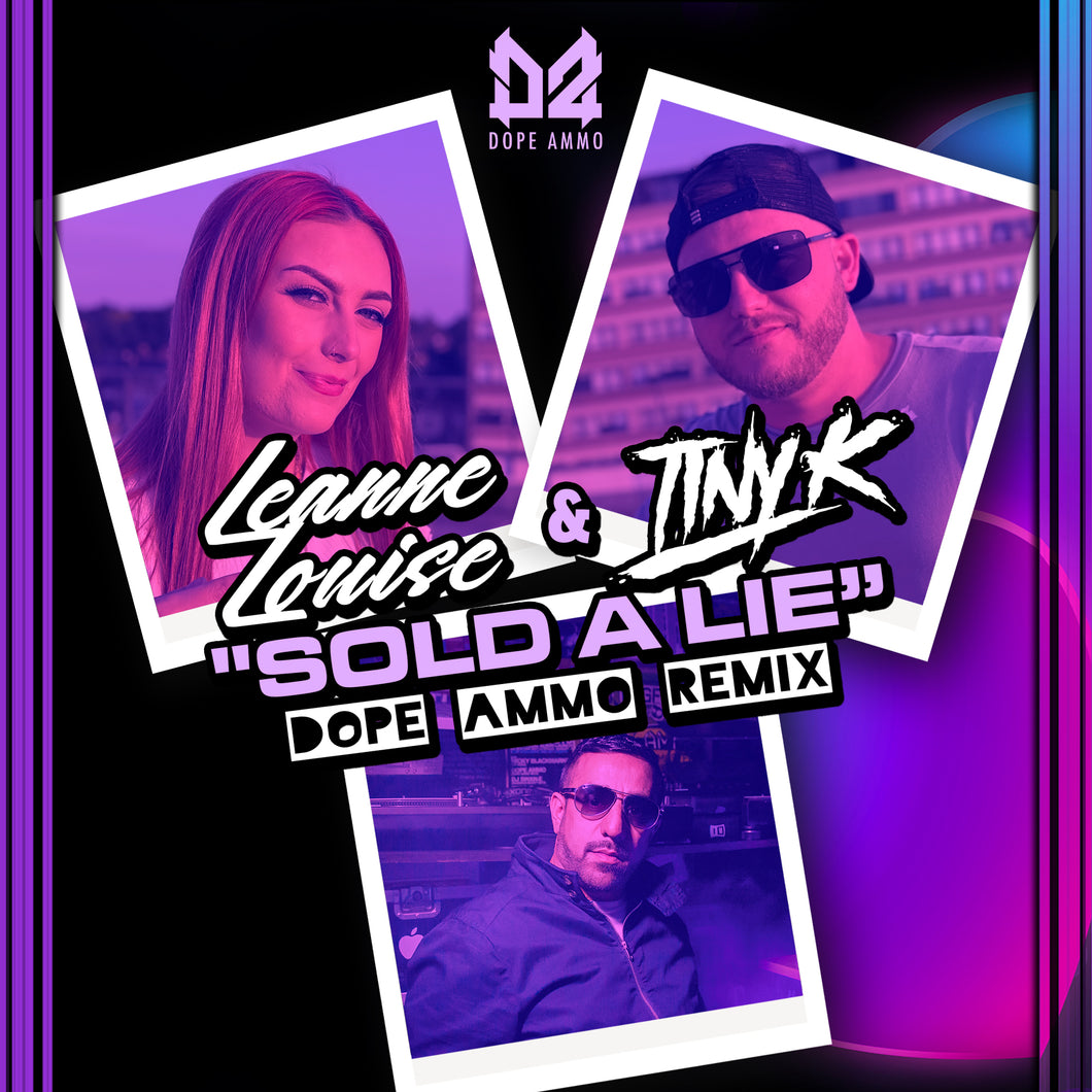 Leanne Louise & Tiny K - Sold A Lie (Dope Ammo Rmx)