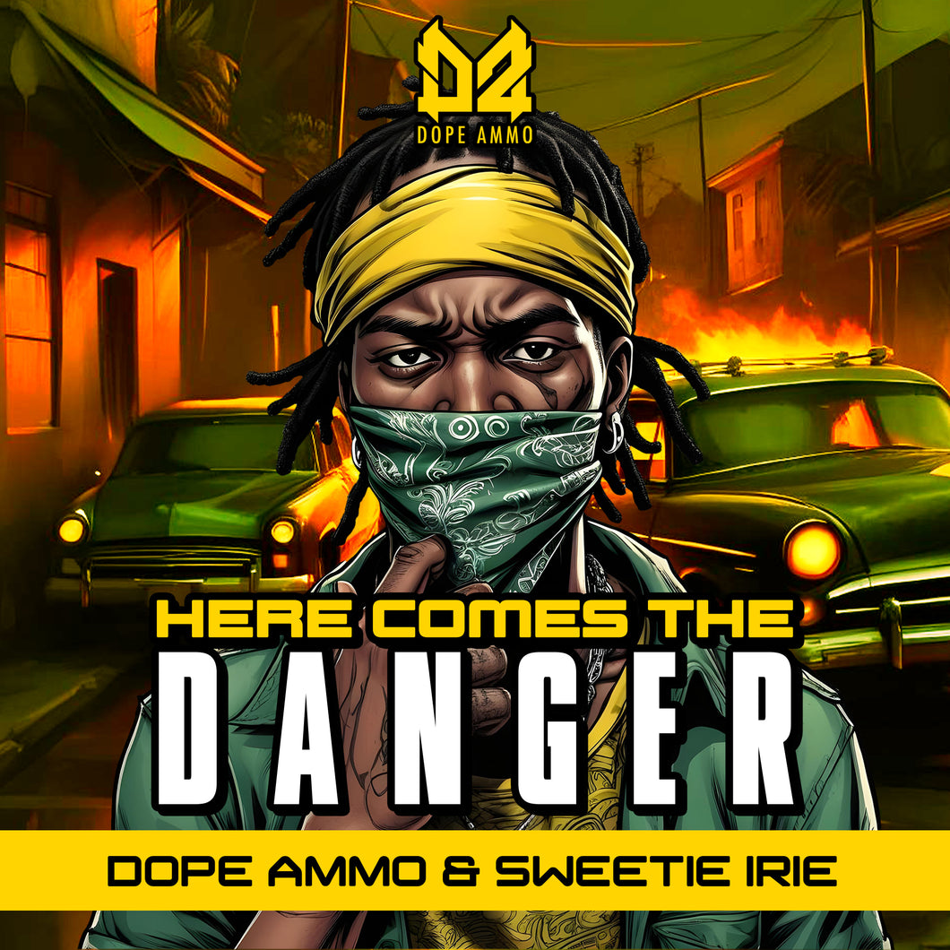 Dope Ammo & Sweetie Irie - Here Comes The Danger