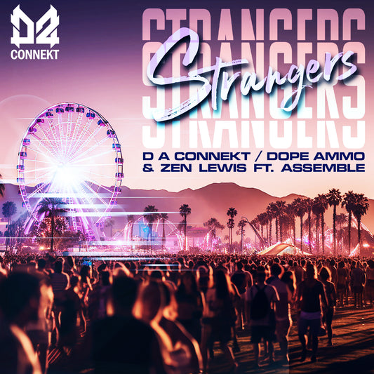 D A Connekt / Dope Ammo & Zen Lewis Ft. Assemble - Strangers (Digital Bundle / 2 Week Exclusive)