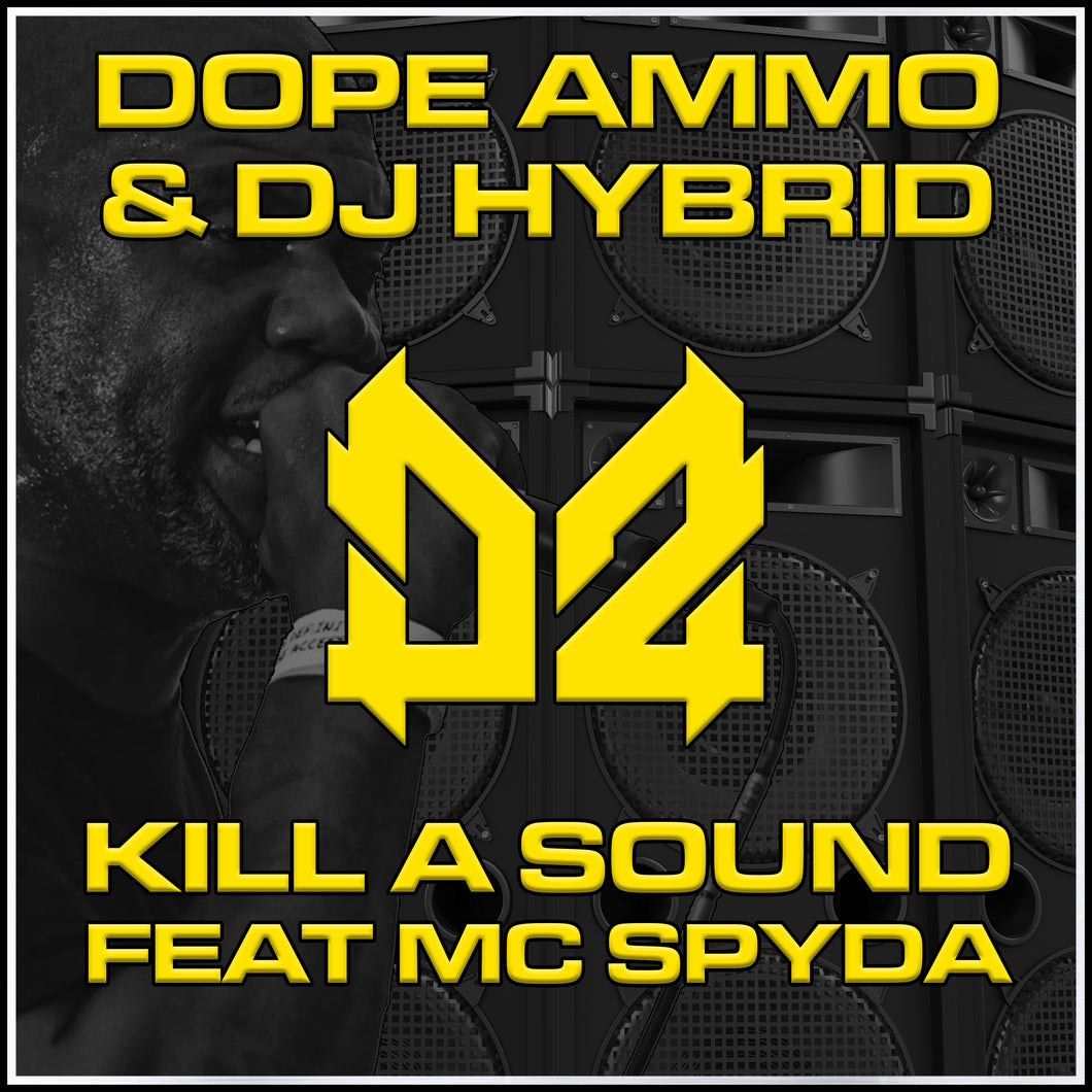 Dope Ammo, DJ Hybrid, MC Spyda - Kill A Sound (2 Week Exclusive)